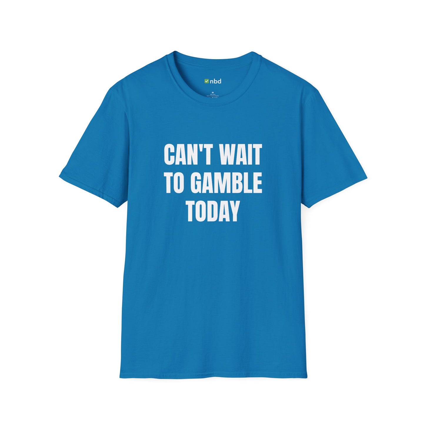 Can’t Wait to Gamble Today T-Shirt – Funny Sports Betting Apparel