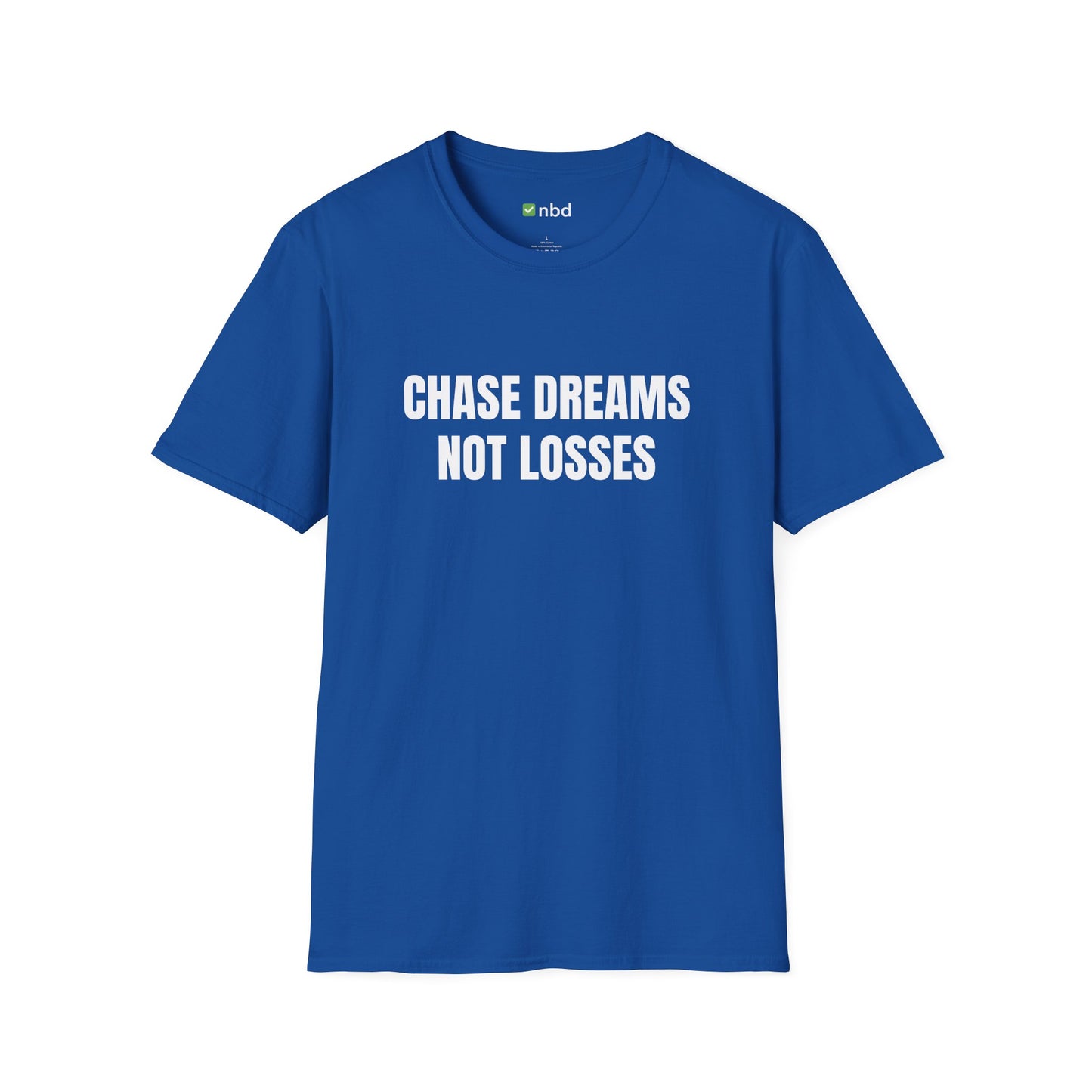 Chase Dreams, Not Losses T-Shirt – Inspirational Sports Betting Apparel