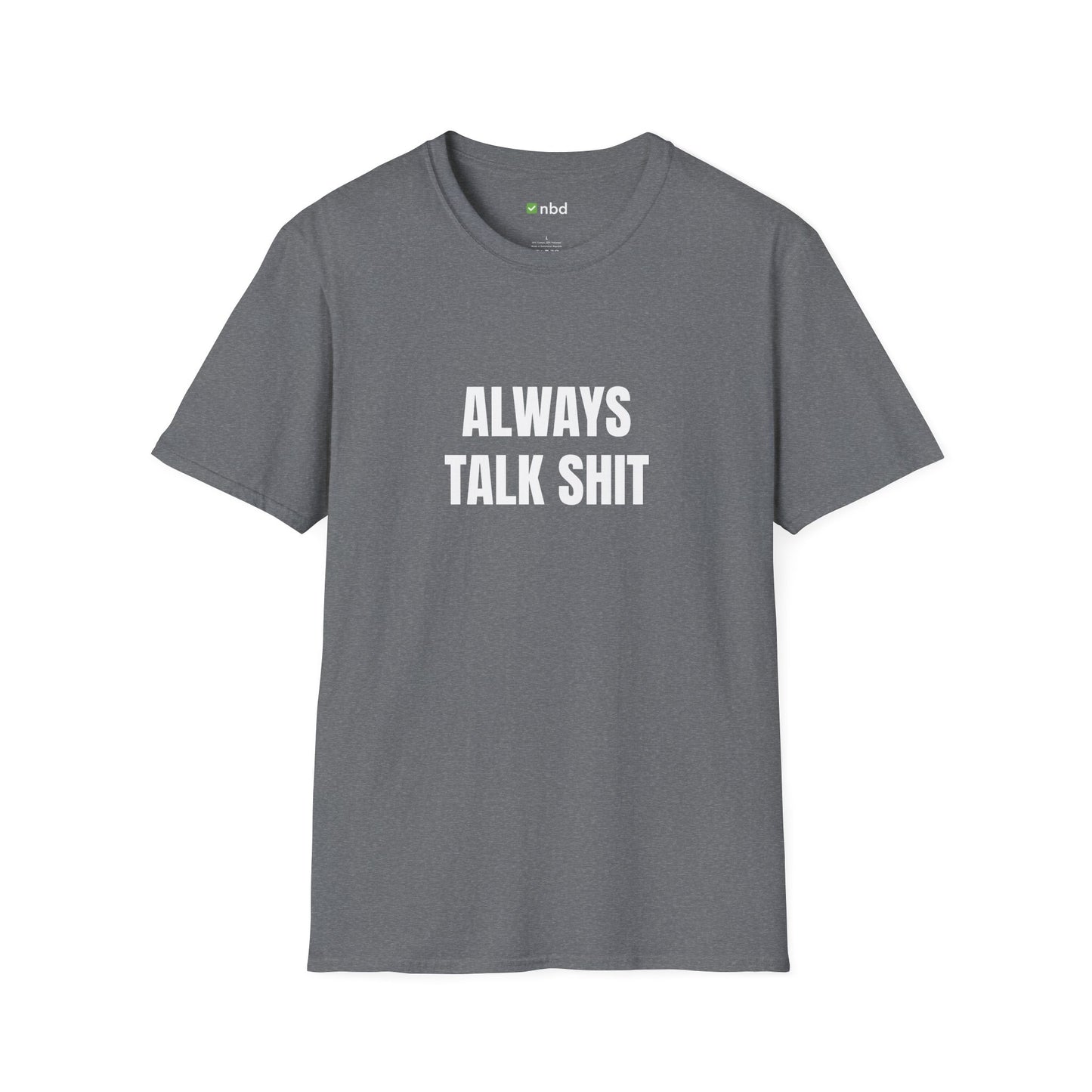 Always Talk Shit T-Shirt – Bold and Funny Sports Betting Tee