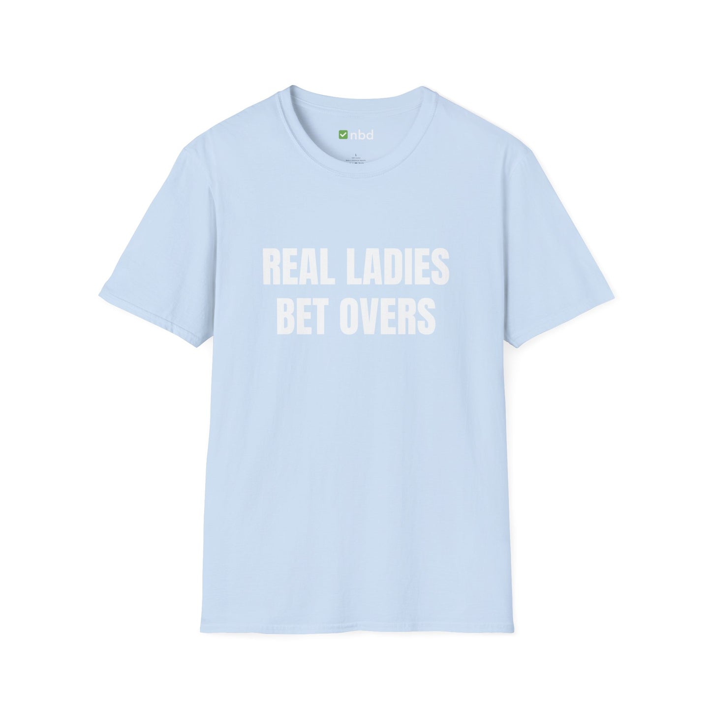 Real Ladies Bet Overs T-Shirt – Bold and Stylish Sports Betting Tee