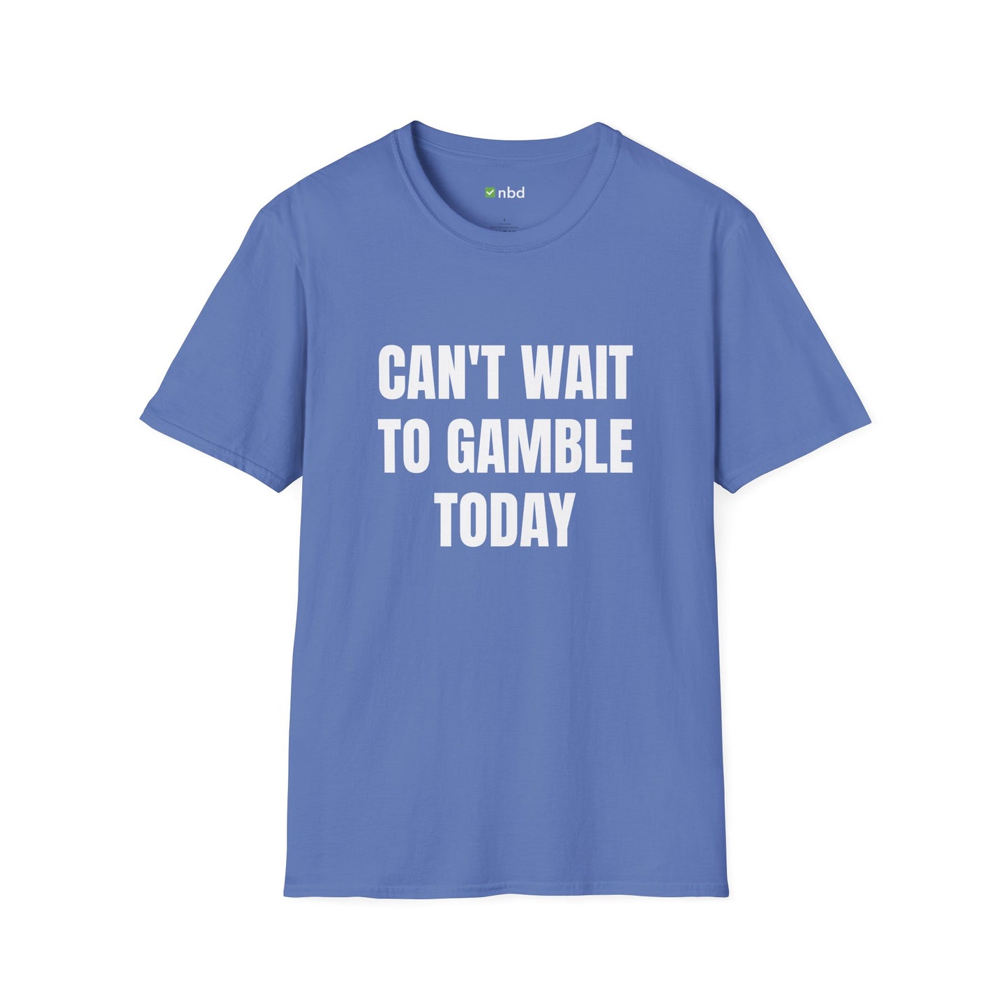 Can’t Wait to Gamble Today T-Shirt – Funny Sports Betting Apparel