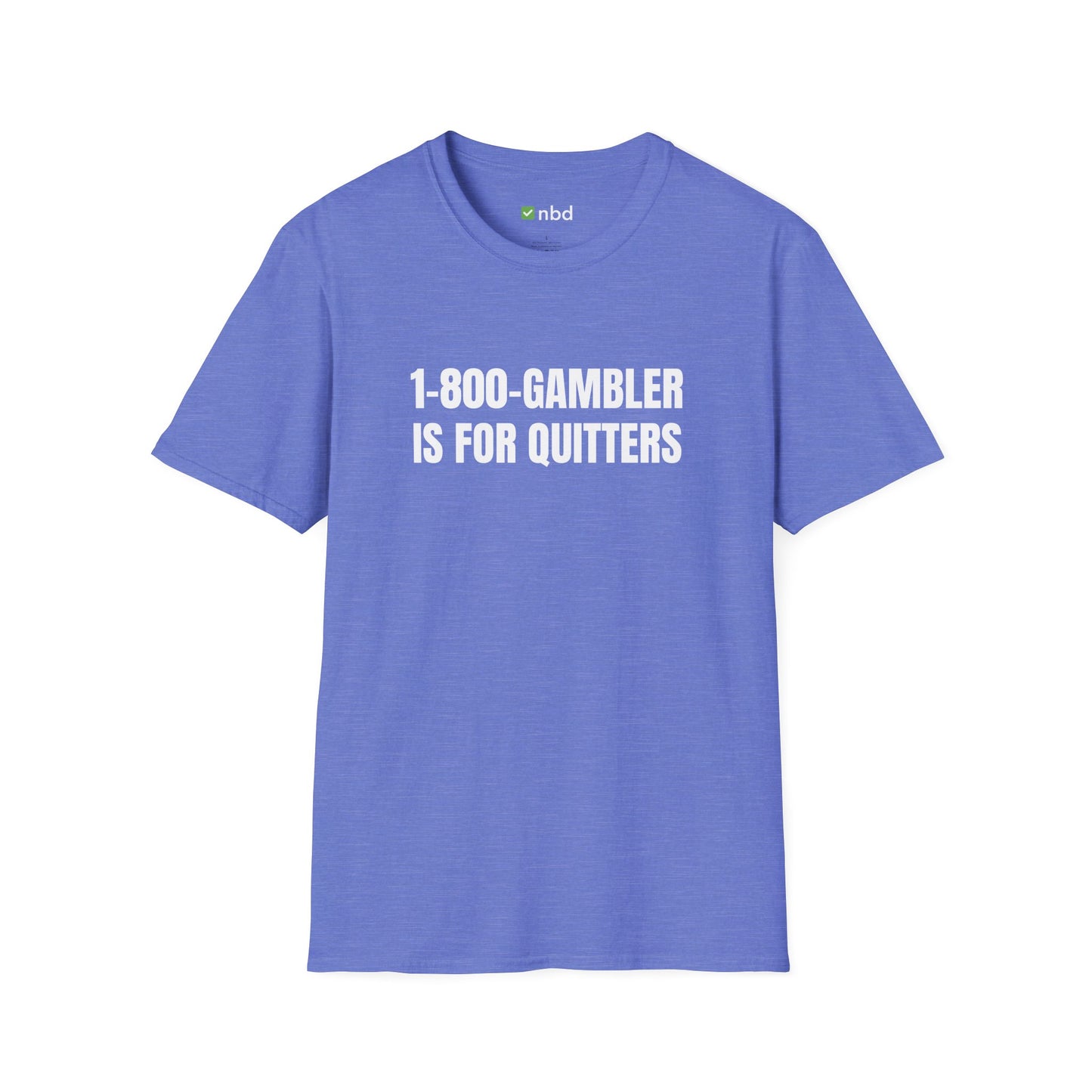 1-800-GAMBLER Is for Quitters T-Shirt – Funny Sports Betting Tee for Gamblers