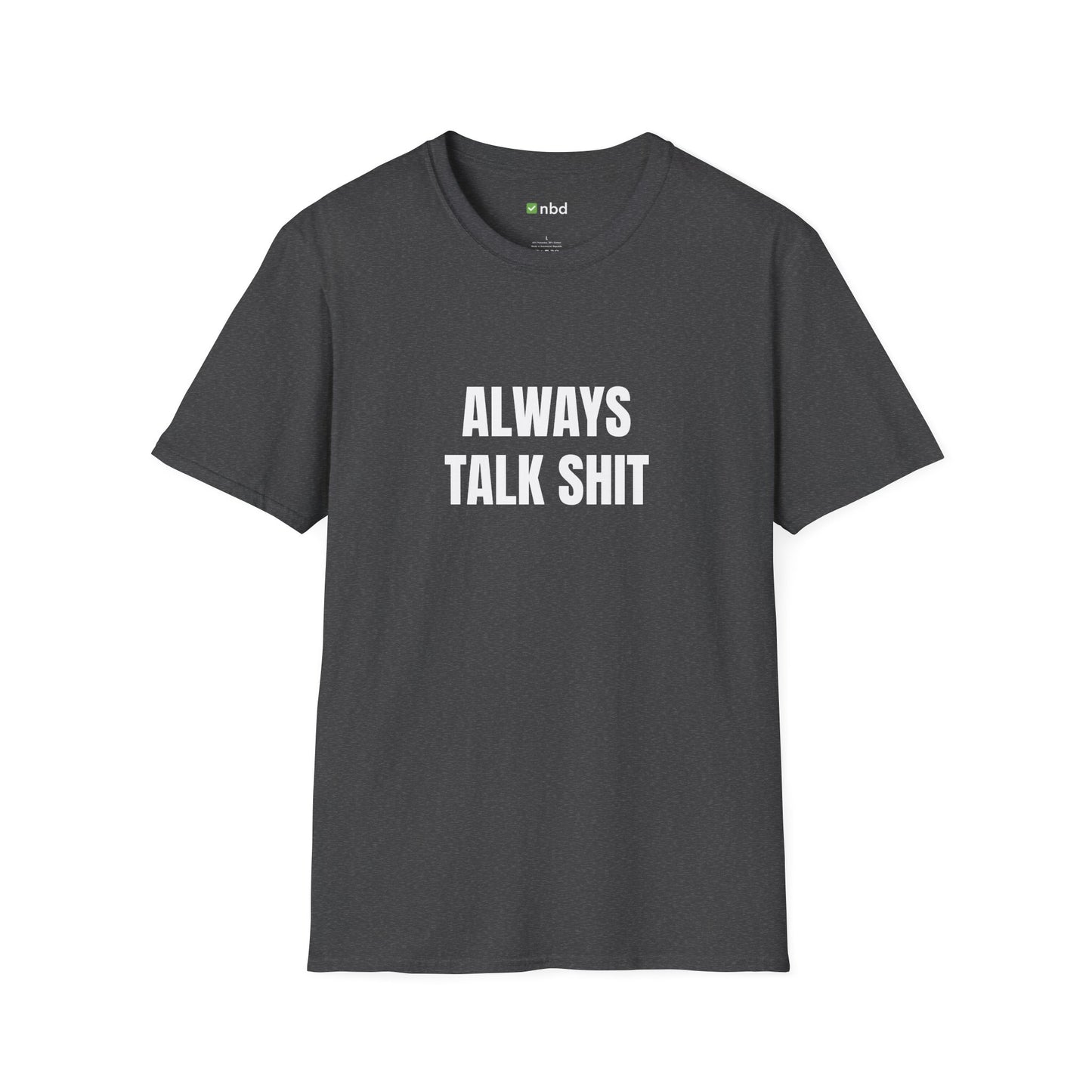 Always Talk Shit T-Shirt – Bold and Funny Sports Betting Tee