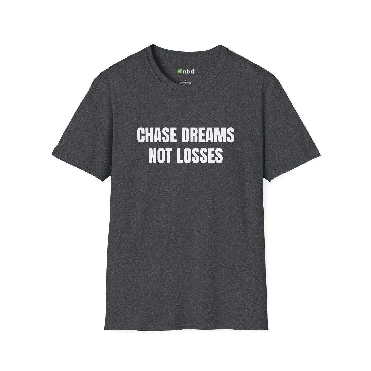 Chase Dreams, Not Losses T-Shirt – Inspirational Sports Betting Apparel