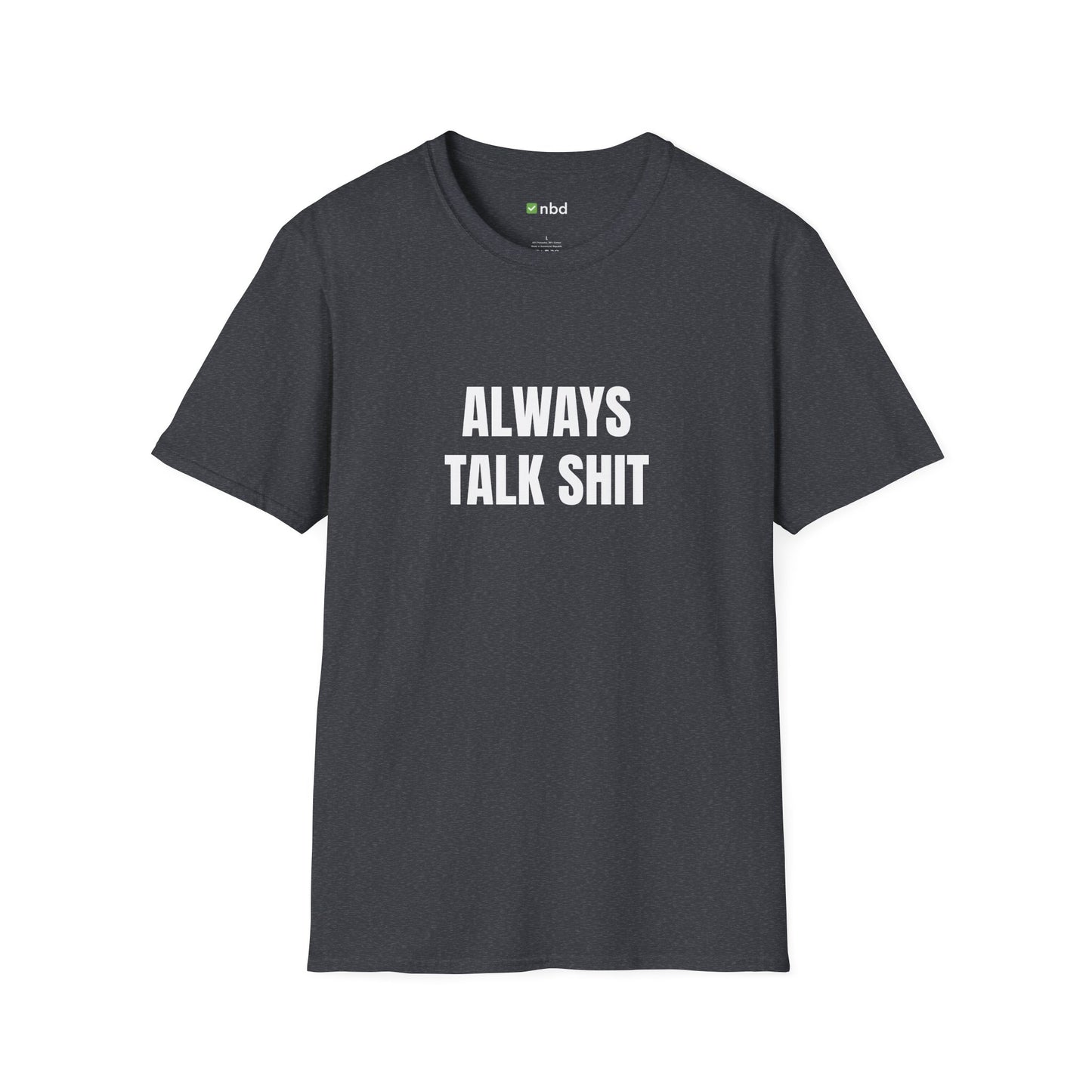 Always Talk Shit T-Shirt – Bold and Funny Sports Betting Tee