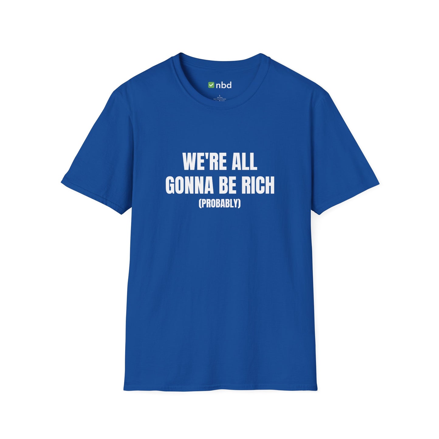 We’re All Gonna Be Rich T-Shirt – Funny and Motivational Sports Betting Tee