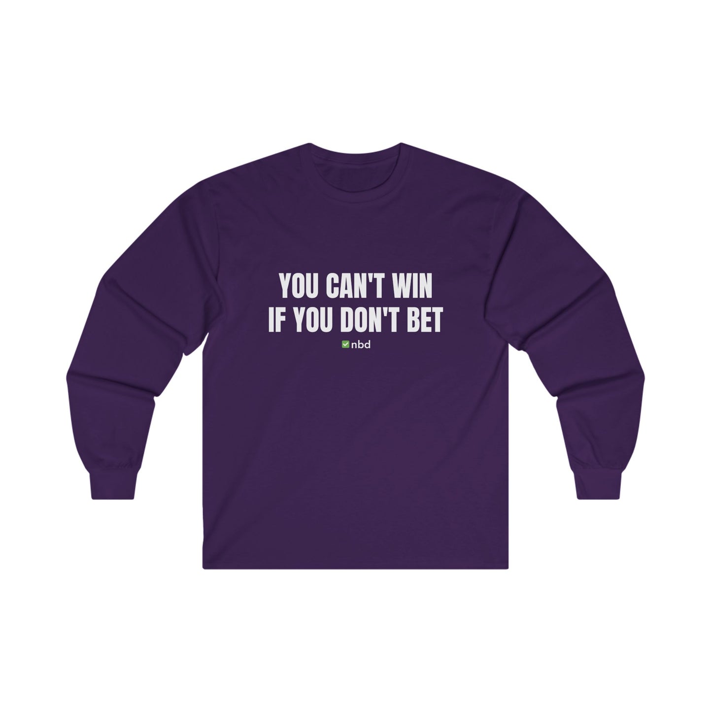 You Can’t Win If You Don’t Bet Long Sleeve T-Shirt – Motivational Sports Betting Apparel