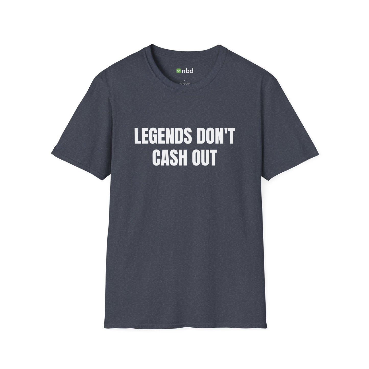 Legends Don’t Cash Out T-Shirt – Bold Sports Betting Tee for Gamblers