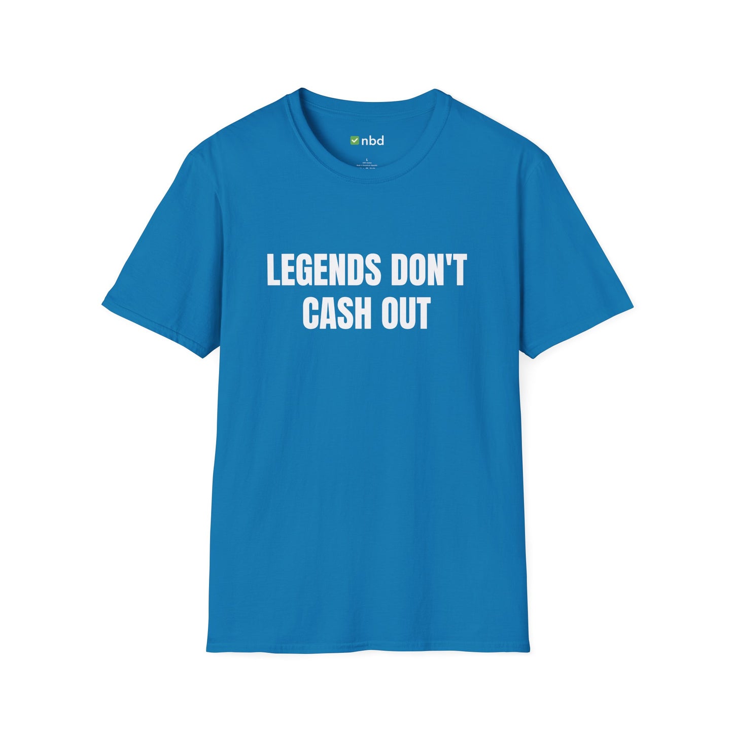 Legends Don’t Cash Out T-Shirt – Bold Sports Betting Tee for Gamblers
