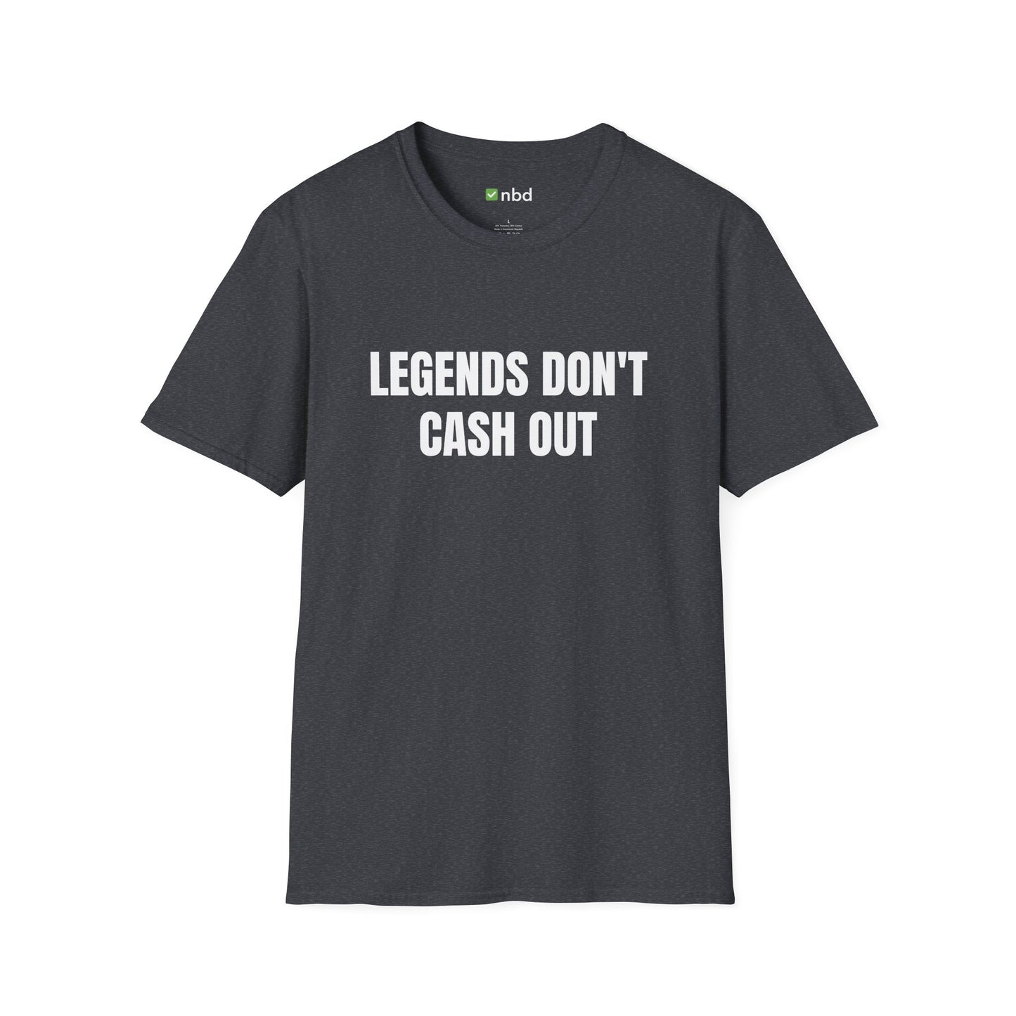 Legends Don’t Cash Out T-Shirt – Bold Sports Betting Tee for Gamblers
