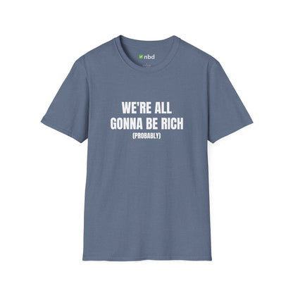 We’re All Gonna Be Rich T-Shirt – Funny and Motivational Sports Betting Tee