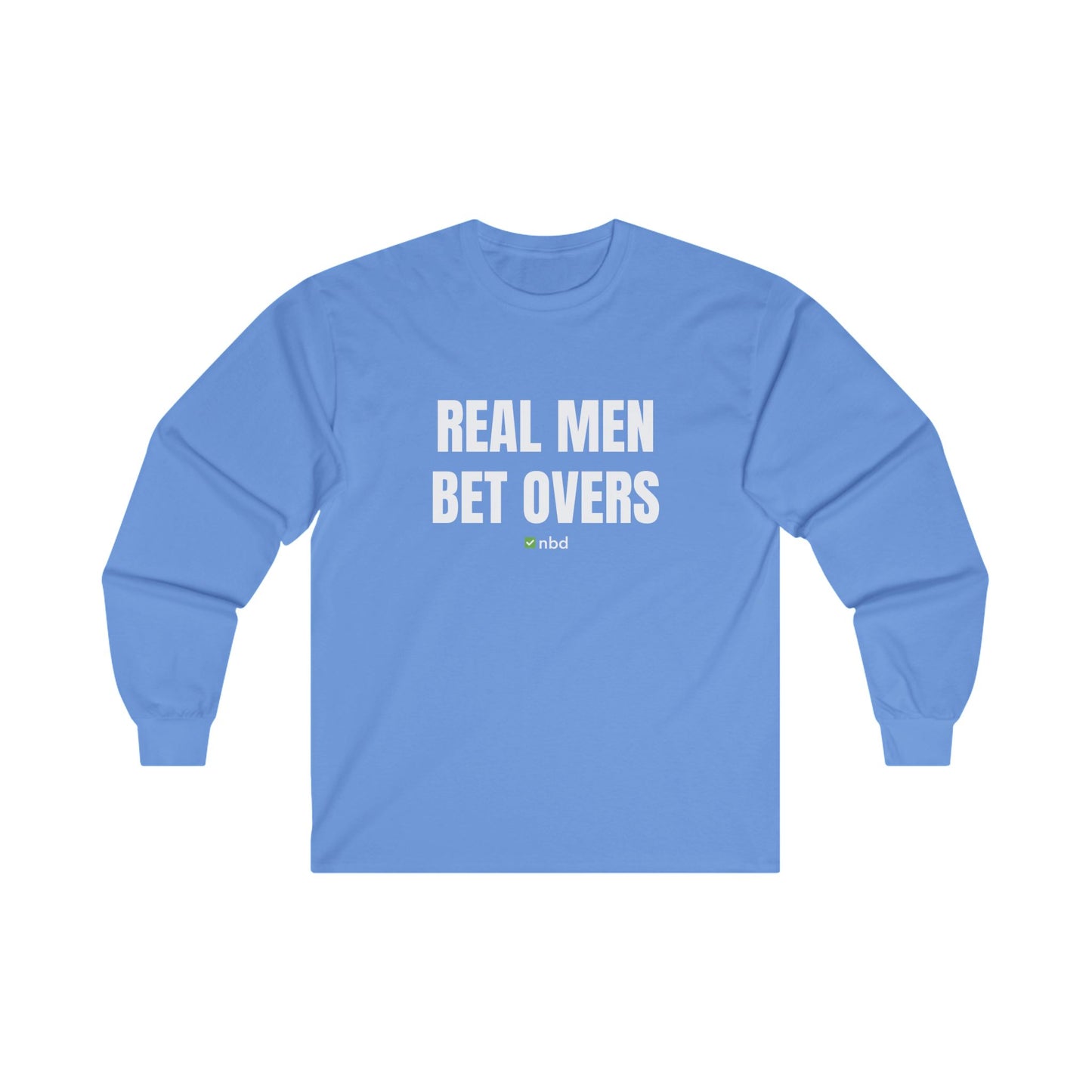 Real Men Bet Overs Long Sleeve T-Shirt – Bold and Stylish Sports Betting Apparel