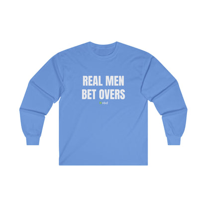 Real Men Bet Overs Long Sleeve T-Shirt – Bold and Stylish Sports Betting Apparel