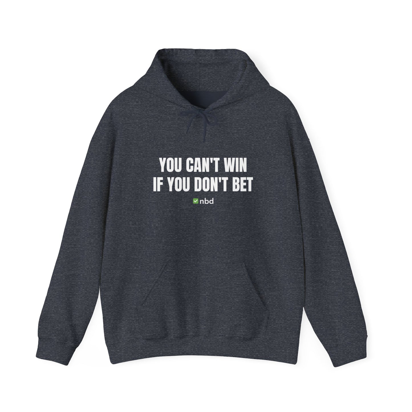 You Can’t Win If You Don’t Bet Hoodie – Motivational Sports Betting Apparel
