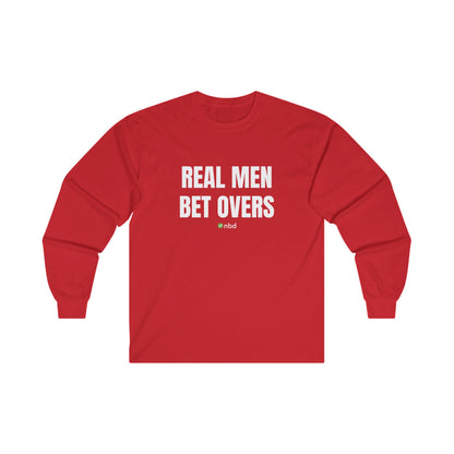 Real Men Bet Overs Long Sleeve T-Shirt – Bold and Stylish Sports Betting Apparel