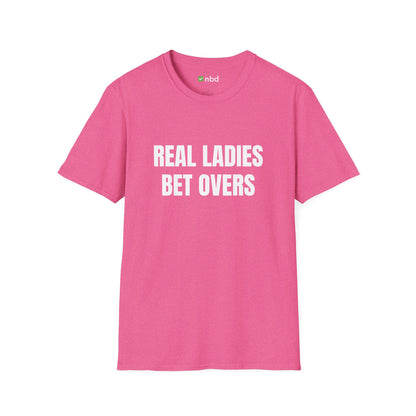 Real Ladies Bet Overs T-Shirt – Bold and Stylish Sports Betting Tee