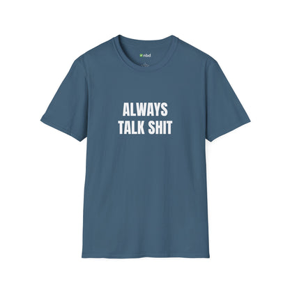 Always Talk Shit T-Shirt – Bold and Funny Sports Betting Tee