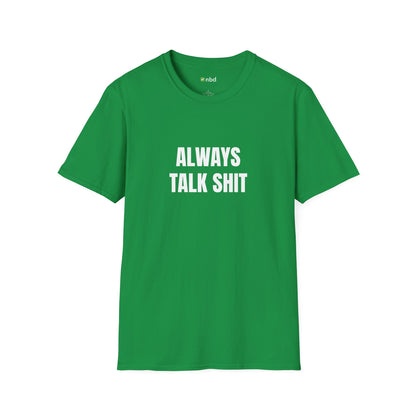 Always Talk Shit T-Shirt – Bold and Funny Sports Betting Tee