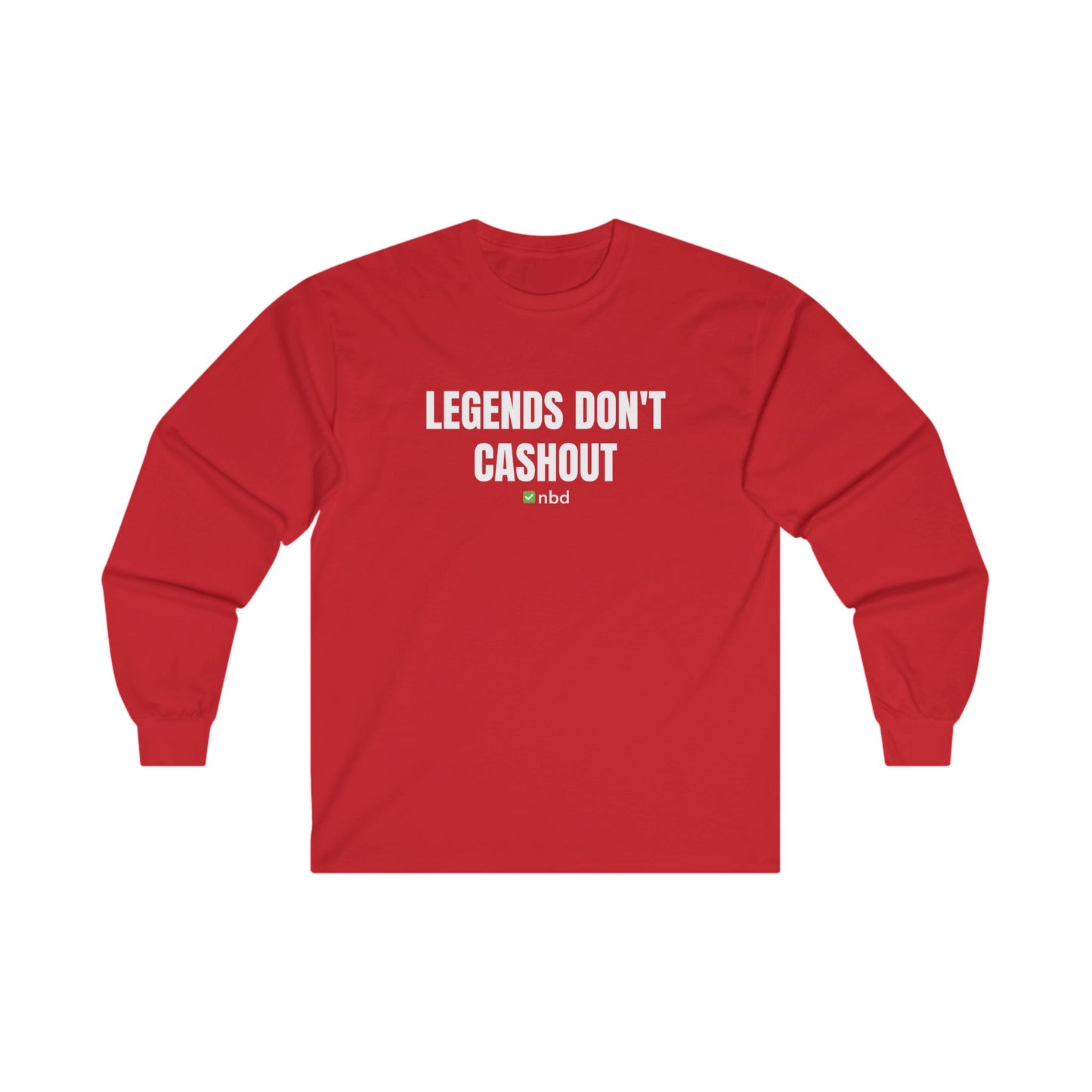 Legends Don’t Cash Out Long Sleeve T-Shirt – Bold and Comfortable Sports Betting Tee