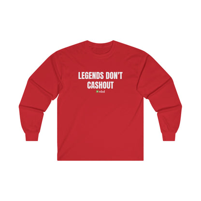Legends Don’t Cash Out Long Sleeve T-Shirt – Bold and Comfortable Sports Betting Tee