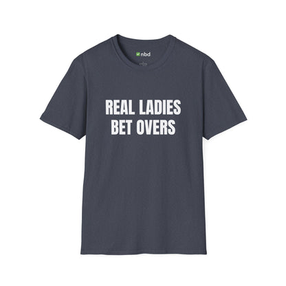 Real Ladies Bet Overs T-Shirt – Bold and Stylish Sports Betting Tee