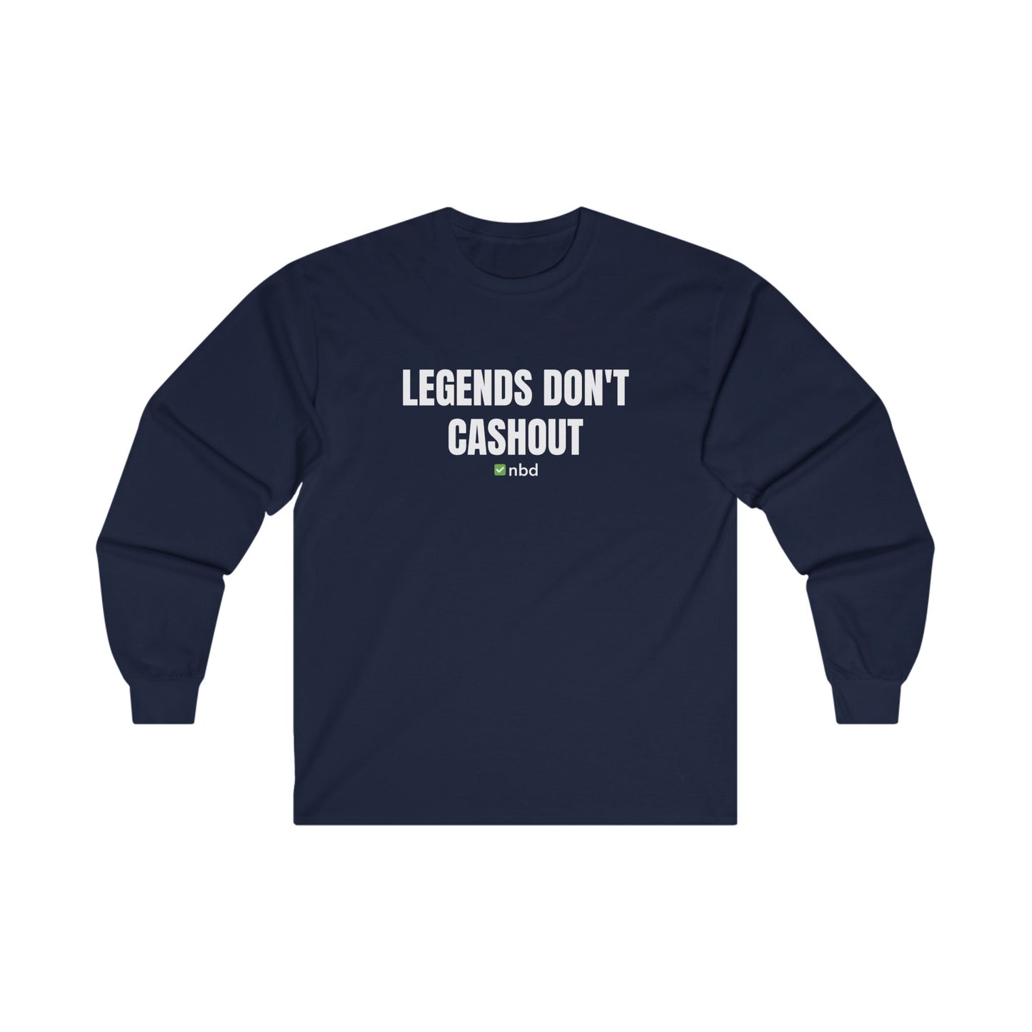 Legends Don’t Cash Out Long Sleeve T-Shirt – Bold and Comfortable Sports Betting Tee