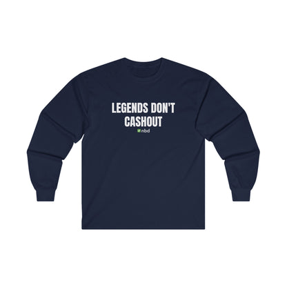 Legends Don’t Cash Out Long Sleeve T-Shirt – Bold and Comfortable Sports Betting Tee