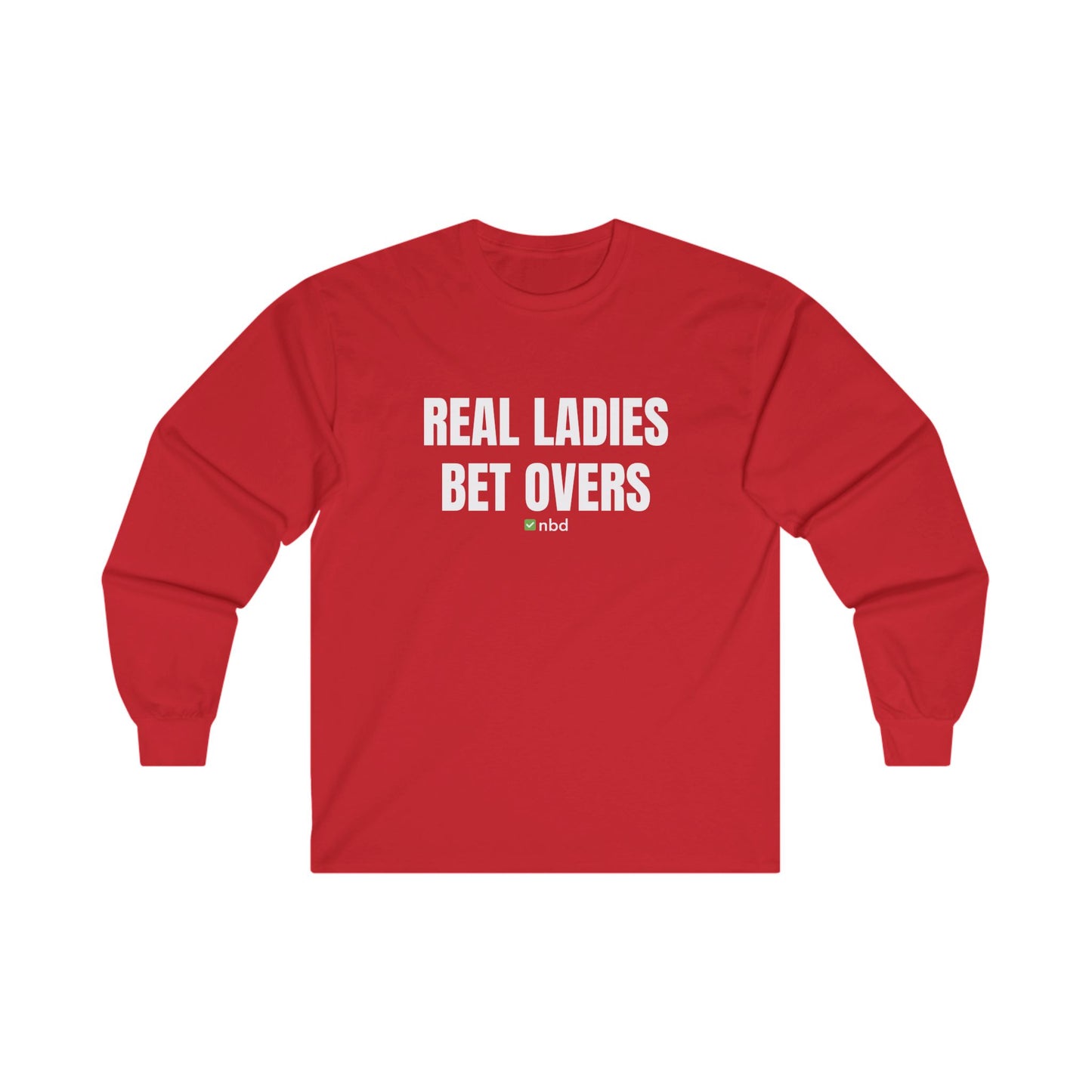Real Ladies Bet Overs Long Sleeve T-Shirt – Bold and Comfortable Sports Betting Tee