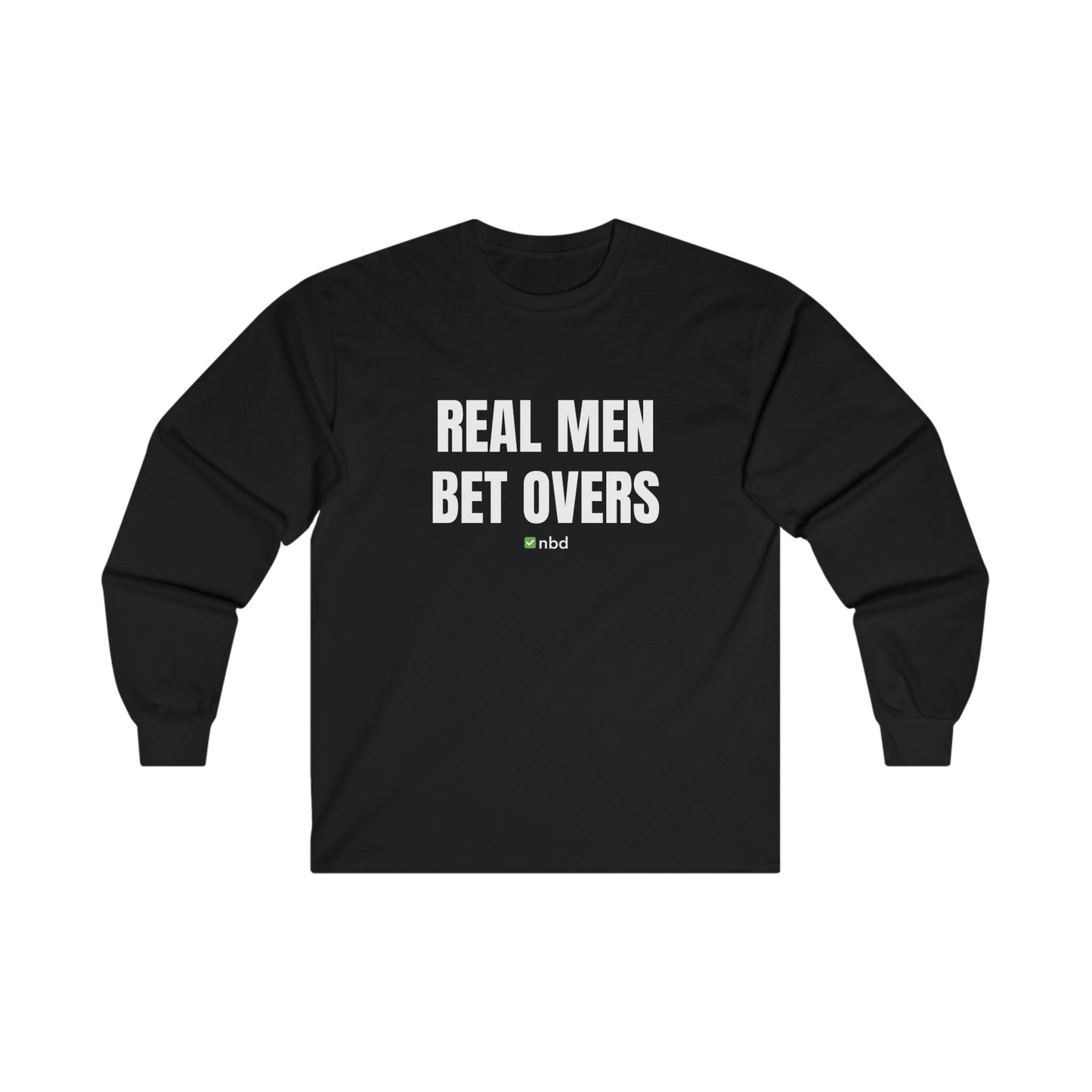 Real Men Bet Overs Long Sleeve T-Shirt – Bold and Stylish Sports Betting Apparel