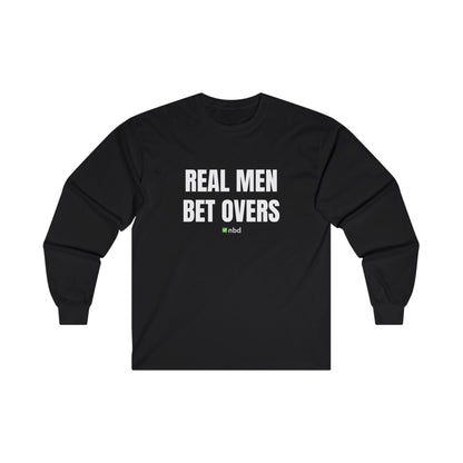 Real Men Bet Overs Long Sleeve T-Shirt – Bold and Stylish Sports Betting Apparel