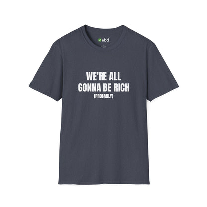 We’re All Gonna Be Rich T-Shirt – Funny and Motivational Sports Betting Tee
