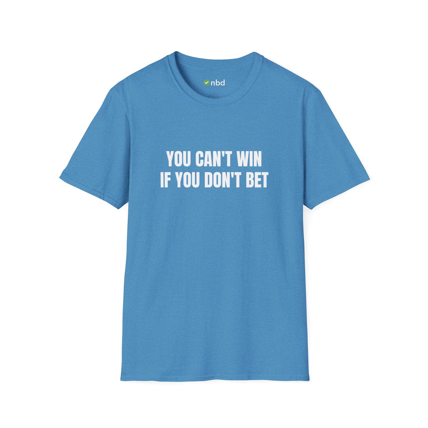 You Can’t Win If You Don’t Bet T-Shirt – Bold and Motivational Sports Betting Tee