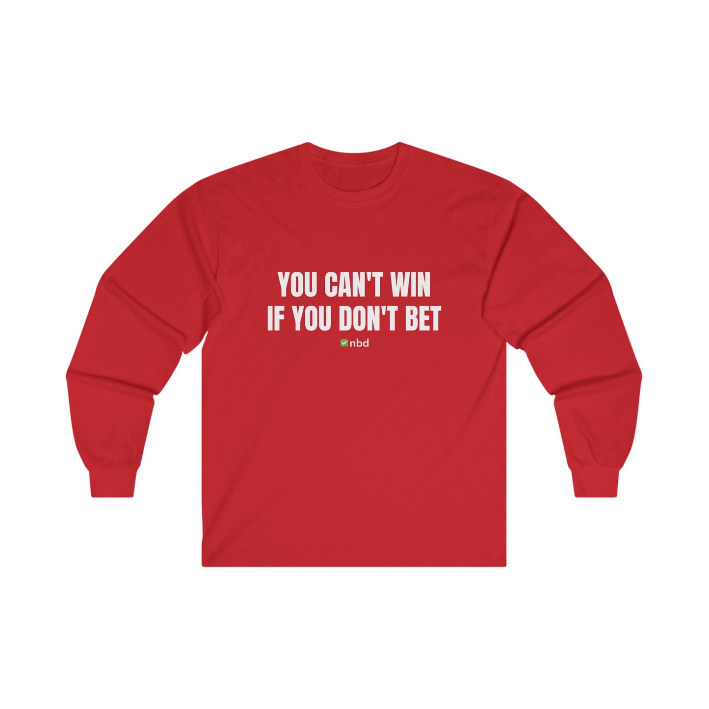 You Can’t Win If You Don’t Bet Long Sleeve T-Shirt – Motivational Sports Betting Apparel