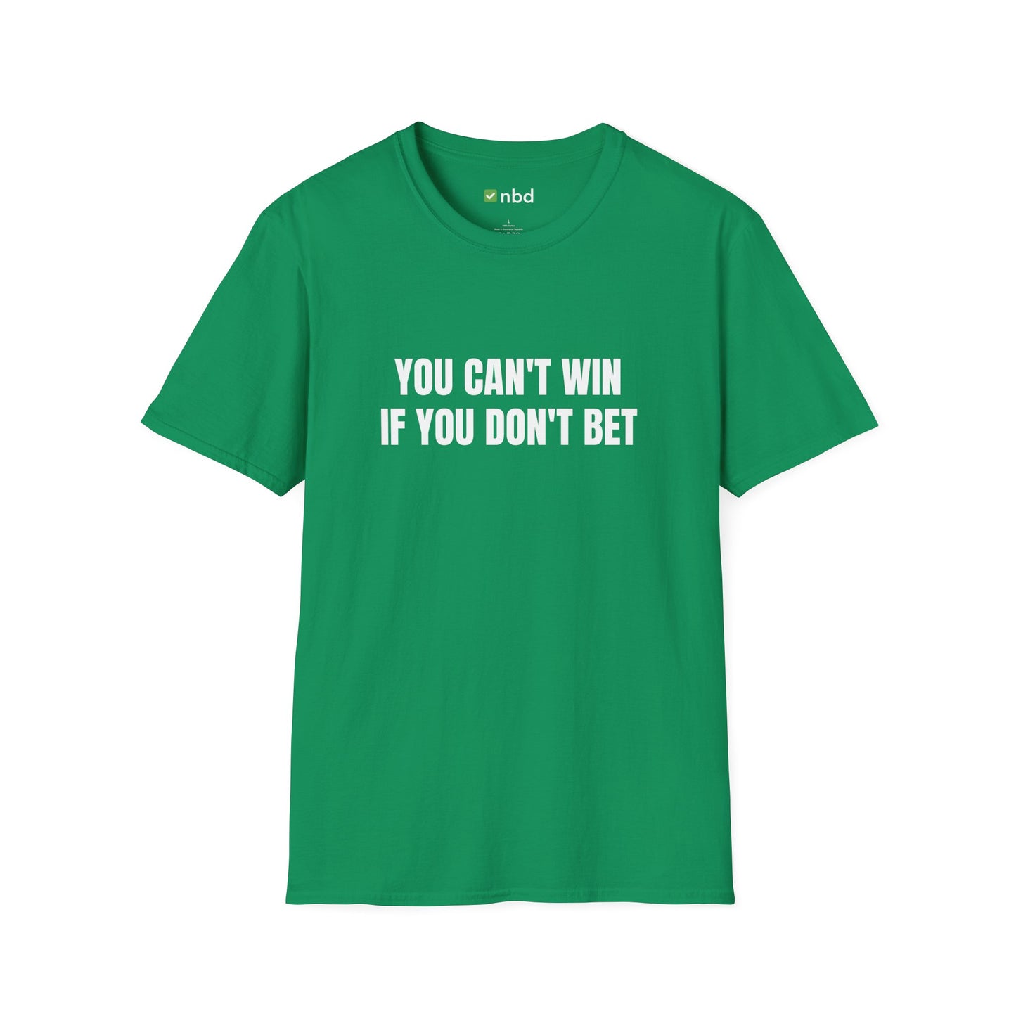 You Can’t Win If You Don’t Bet T-Shirt – Bold and Motivational Sports Betting Tee