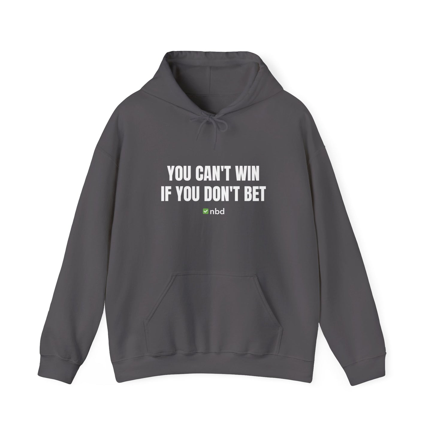 You Can’t Win If You Don’t Bet Hoodie – Motivational Sports Betting Apparel