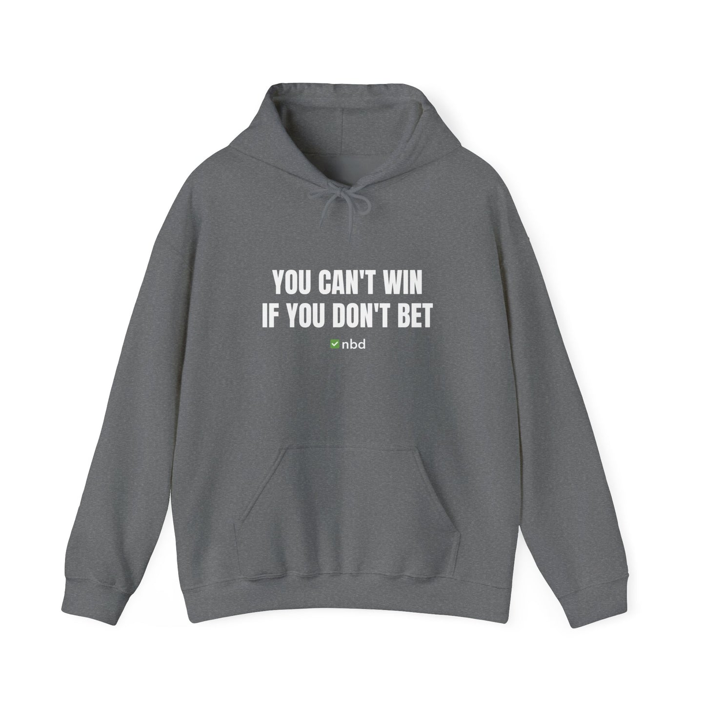 You Can’t Win If You Don’t Bet Hoodie – Motivational Sports Betting Apparel