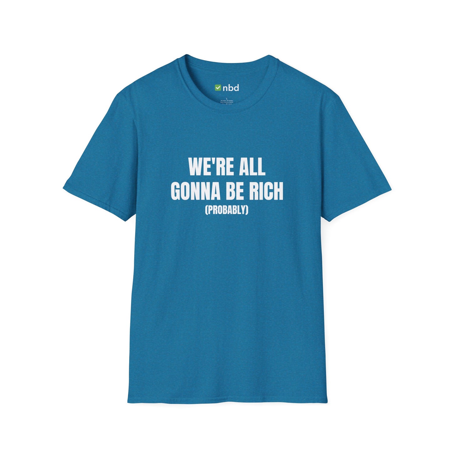 We’re All Gonna Be Rich T-Shirt – Funny and Motivational Sports Betting Tee