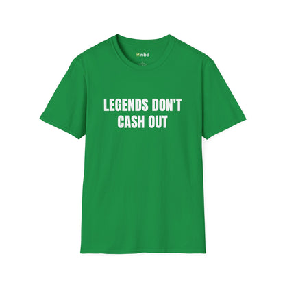 Legends Don’t Cash Out T-Shirt – Bold Sports Betting Tee for Gamblers