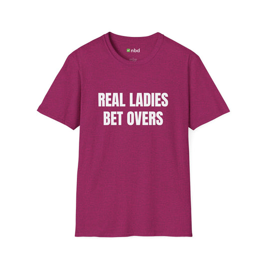 Real Ladies Bet Overs T-Shirt – Bold and Stylish Sports Betting Tee