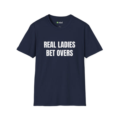 Real Ladies Bet Overs T-Shirt – Bold and Stylish Sports Betting Tee
