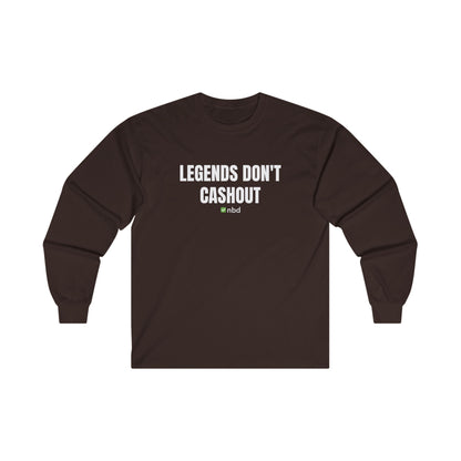 Legends Don’t Cash Out Long Sleeve T-Shirt – Bold and Comfortable Sports Betting Tee