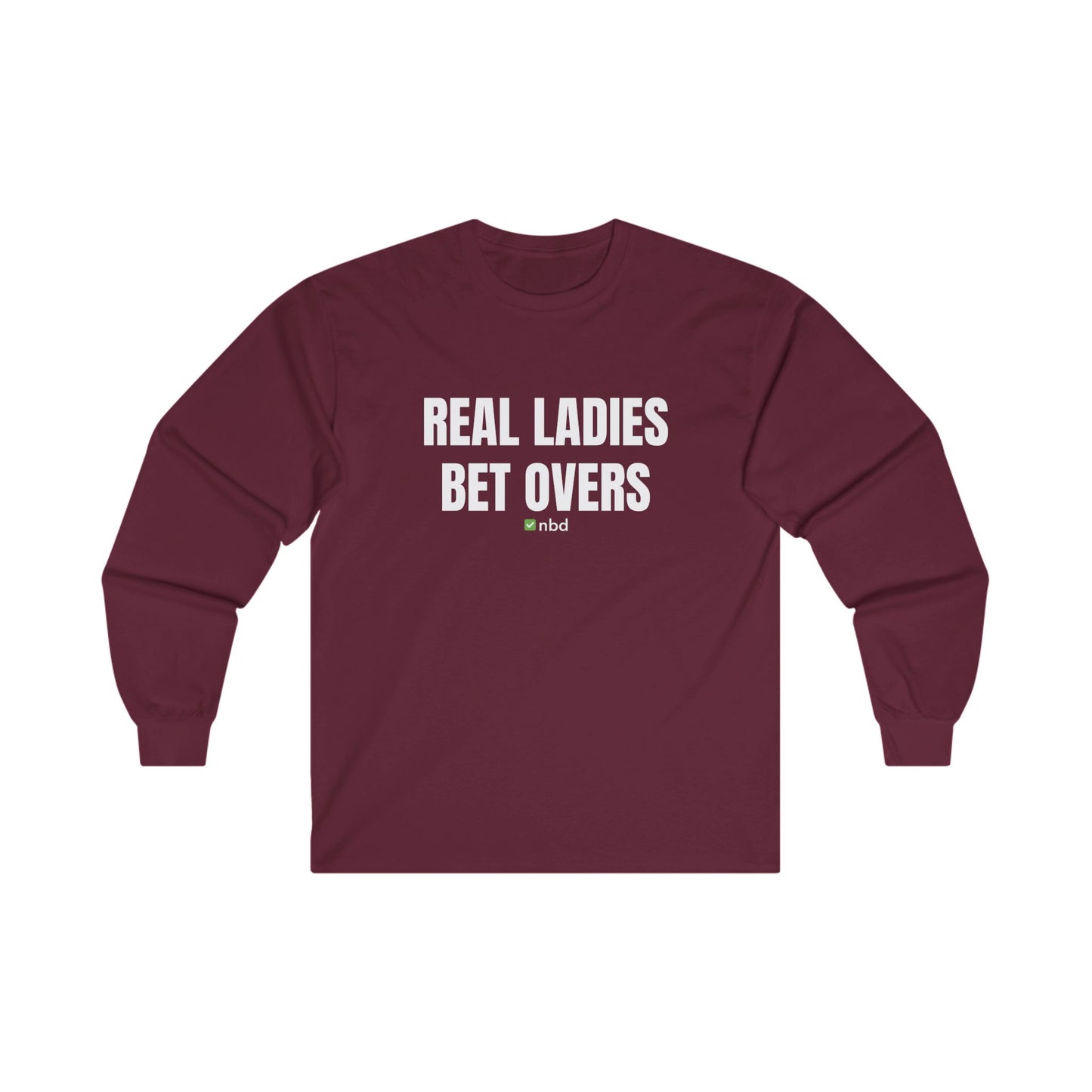 Real Ladies Bet Overs Long Sleeve T-Shirt – Bold and Comfortable Sports Betting Tee