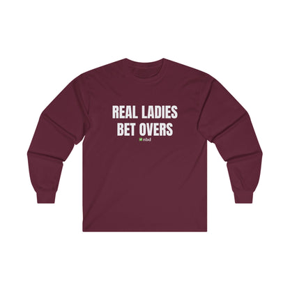 Real Ladies Bet Overs Long Sleeve T-Shirt – Bold and Comfortable Sports Betting Tee
