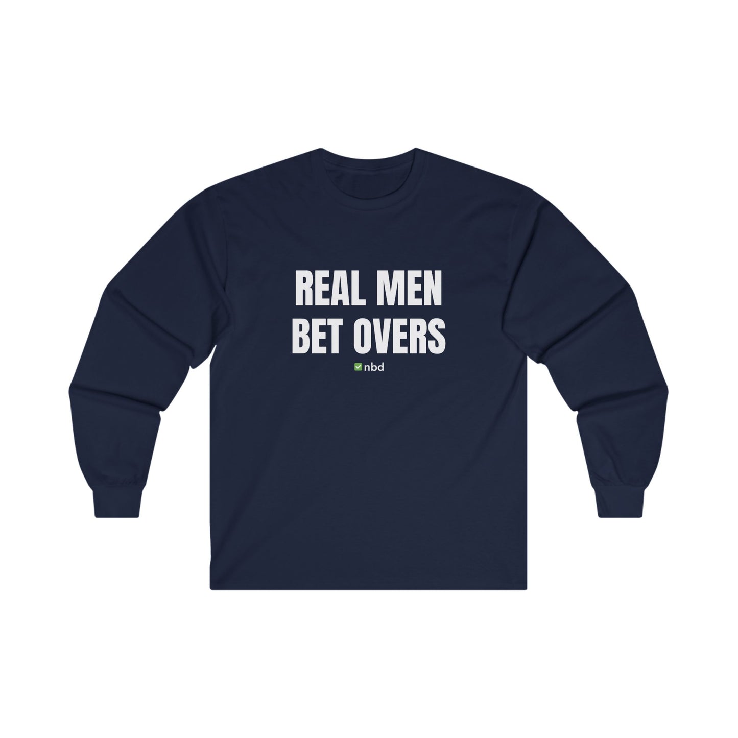 Real Men Bet Overs Long Sleeve T-Shirt – Bold and Stylish Sports Betting Apparel