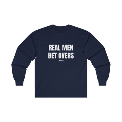 Real Men Bet Overs Long Sleeve T-Shirt – Bold and Stylish Sports Betting Apparel