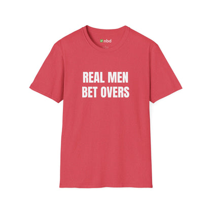 Real Men Bet Overs T-Shirt – Premium Sports Betting Tee for Gamblers