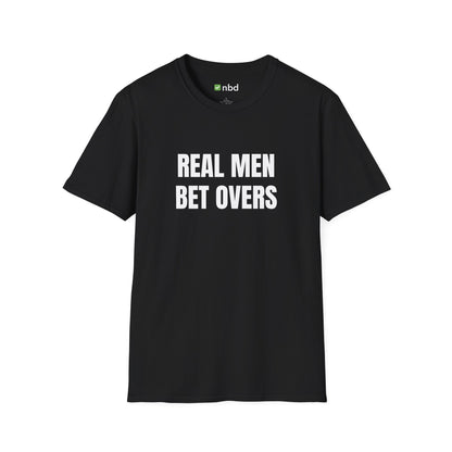 Real Men Bet Overs T-Shirt – Premium Sports Betting Tee for Gamblers