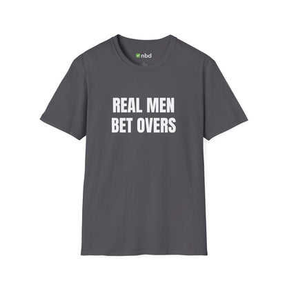Real Men Bet Overs T-Shirt – Premium Sports Betting Tee for Gamblers