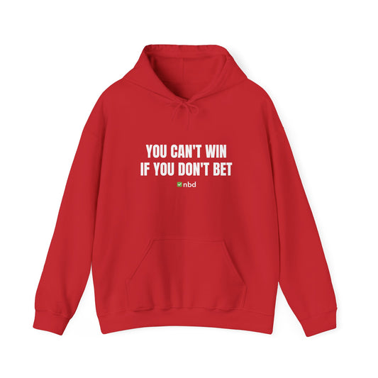 You Can’t Win If You Don’t Bet Hoodie – Motivational Sports Betting Apparel