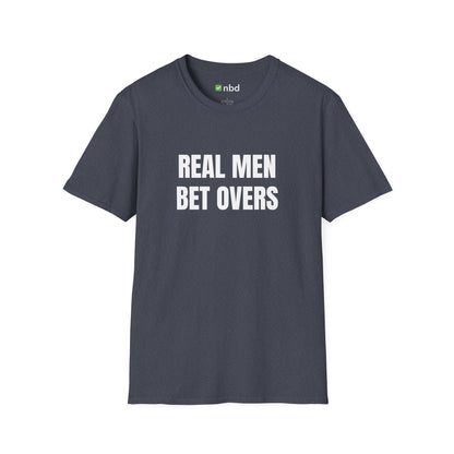 Real Men Bet Overs T-Shirt – Premium Sports Betting Tee for Gamblers